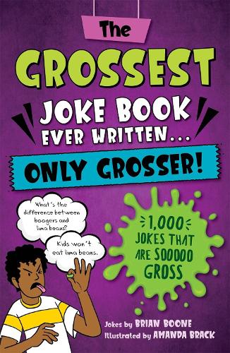 The  Grossest Joke Book Ever Written... Only Grosser!
