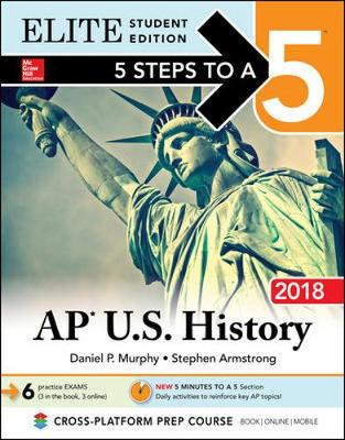5 Steps to a 5: AP U.S. History 2018, Elite Student Edition