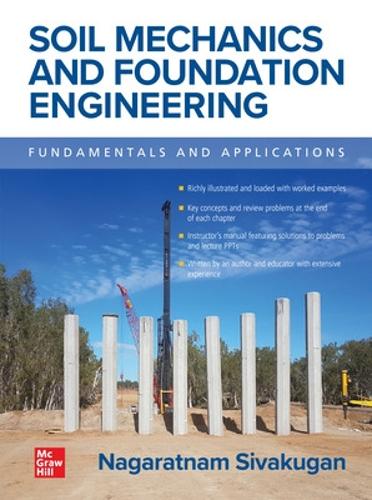 Soil Mechanics and Foundation Engineering: Fundamentals and Applications