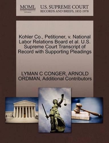 Kohler Co., Petitioner, V. National Labor Relations Board et al. U.S. Supreme Court Transcript of Record with Supporting Pleadings