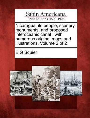 Nicaragua, Its People, Scenery, Monuments, and Proposed Interoceanic Canal