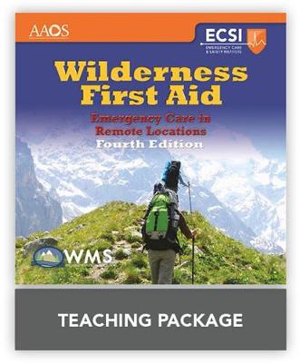 Wilderness First Aid: Emergency Care In Remote Locations Teaching Package