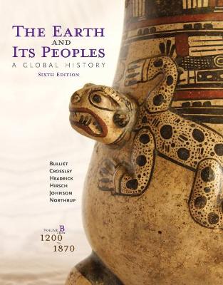 The The Earth and its Peoples: The Earth and Its Peoples 1200-1870 Volume B