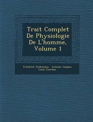 Trait Complet de Physiologie de L'Homme, Volume 1