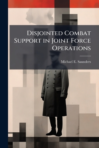 Disjointed Combat Support in Joint Force Operations