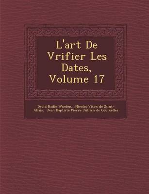 L'Art de V Rifier Les Dates, Volume 17