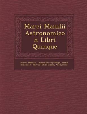Marci Manilii Astronomicon Libri Quinque