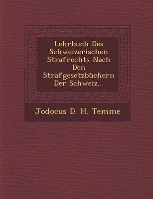Lehrbuch Des Schweizerischen Strafrechts Nach Den Strafgesetzbuchern Der Schweiz...