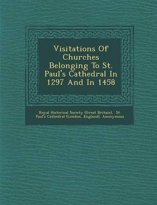 Visitations of Churches Belonging to St. Paul's Cathedral in 1297 and in 1458
