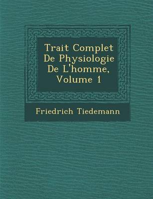 Trait Complet de Physiologie de L'Homme, Volume 1