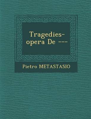 Tragedies-Opera de ---