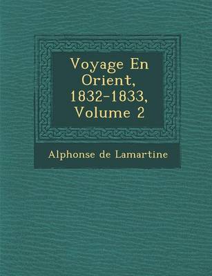 Voyage En Orient, 1832-1833, Volume 2