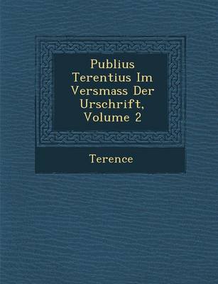 Publius Terentius Im Versmass Der Urschrift, Volume 2