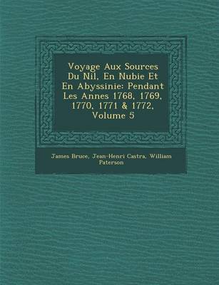 Voyage Aux Sources Du Nil, En Nubie Et En Abyssinie
