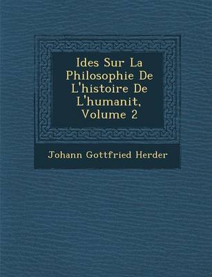Id Es Sur La Philosophie de L'Histoire de L'Humanit, Volume 2