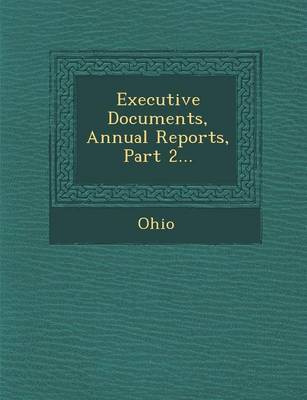 Executive Documents, Annual Reports, Part 2...