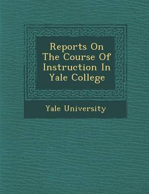 Reports on the Course of Instruction in Yale College