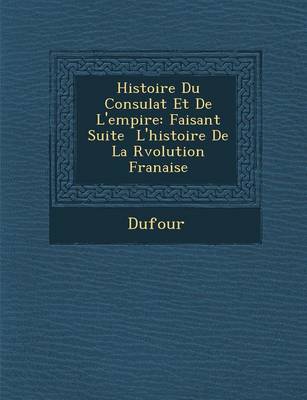 Histoire Du Consulat Et de L'Empire