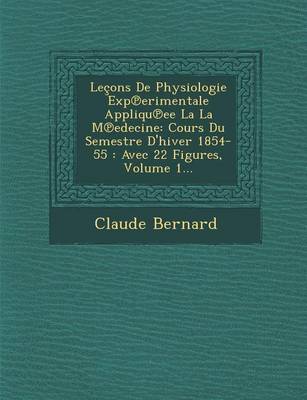 Lecons de Physiologie Exp Erimentale Appliqu Ee La La M Edecine