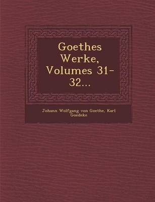 Goethes Werke, Volumes 31-32...