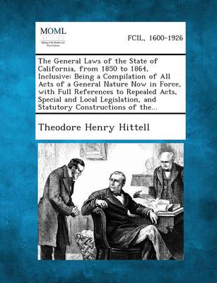 The General Laws of the State of California, from 1850 to 1864, Inclusive