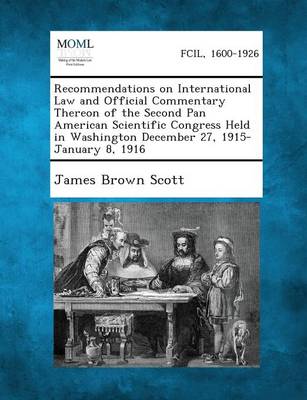 Recommendations on International Law and Official Commentary Thereon of the Second Pan American Scientific Congress Held in Washington December 27, 19