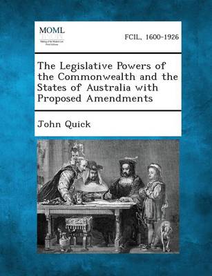 The Legislative Powers of the Commonwealth and the States of Australia with Proposed Amendments