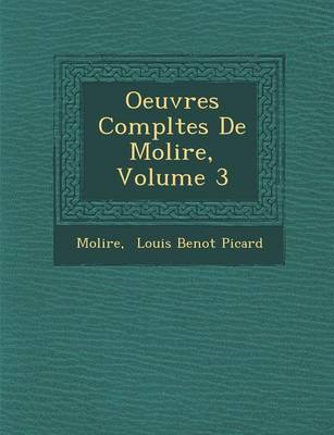 Oeuvres Completes de Moli Re, Volume 3