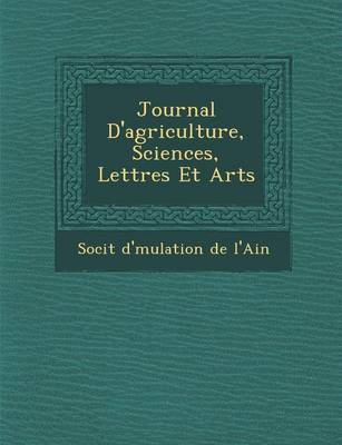 Journal D'Agriculture, Sciences, Lettres Et Arts