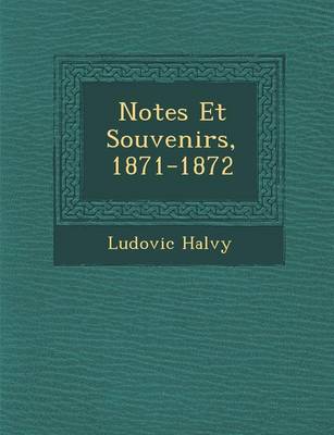 Notes Et Souvenirs, 1871-1872