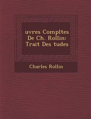Uvres Completes de Ch. Rollin