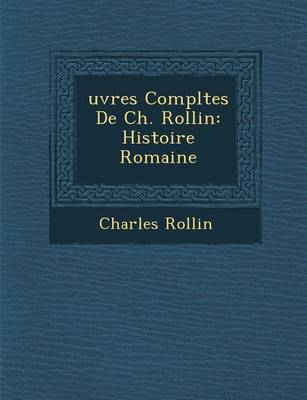Uvres Completes de Ch. Rollin