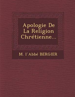 Apologie de La Religion Chretienne...