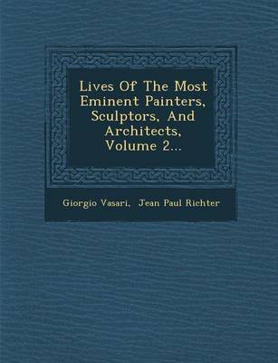 Lives of the Most Eminent Painters, Sculptors, and Architects, Volume 2...