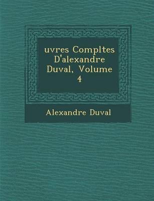 Uvres Completes D'Alexandre Duval, Volume 4