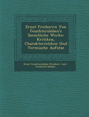 Ernst Freiherrn Von Feuchtersleben's S Mmtliche Werke
