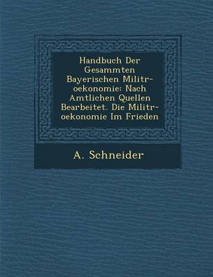 Handbuch Der Gesammten Bayerischen Milit R-Oekonomie
