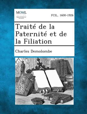 Traite de La Paternite Et de La Filiation