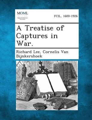 A Treatise of Captures in War.