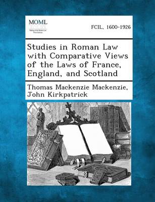 Studies in Roman Law with Comparative Views of the Laws of France, England, and Scotland