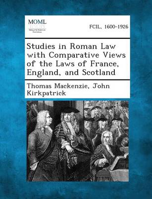 Studies in Roman Law with Comparative Views of the Laws of France, England, and Scotland