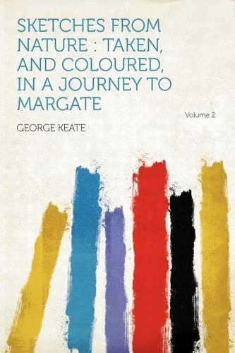 Sketches From Nature : Taken, and Coloured, in a Journey to Margate Volume 2