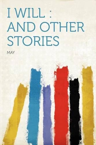 I Will : and Other Stories