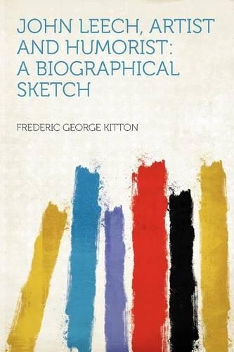 John Leech, Artist and Humorist: a Biographical Sketch
