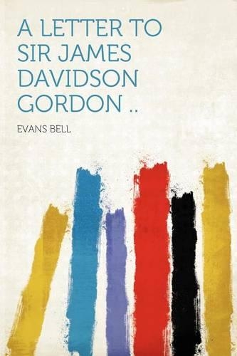 A Letter to Sir James Davidson Gordon ..