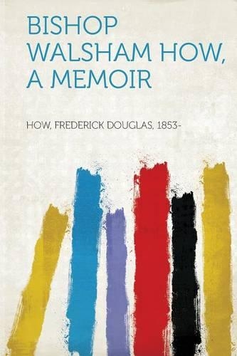 Bishop Walsham How, a Memoir