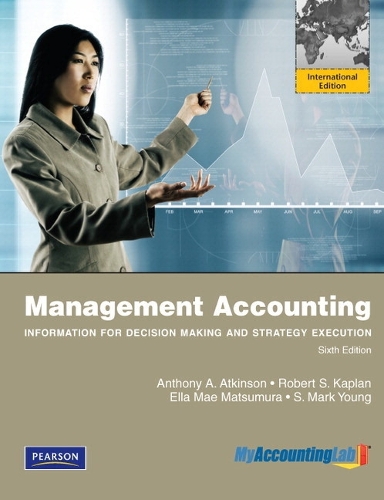 Management Accounting: Information for Decision-Making and Strategy Execution + MyLab Accounting with Pearson eText