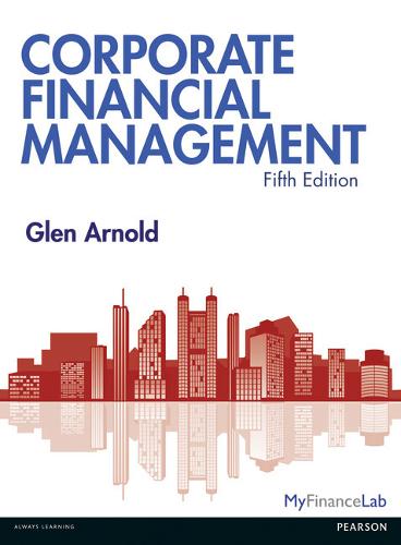 Corporate Financial Management 5th Edition with MyFinanceLab and eText