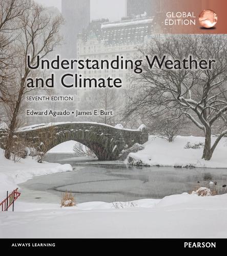 Understanding Weather and Climate, Global Edition Geography eText + Modified Mastering Geography with Pearson eText