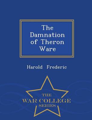The Damnation of Theron Ware - War College Series